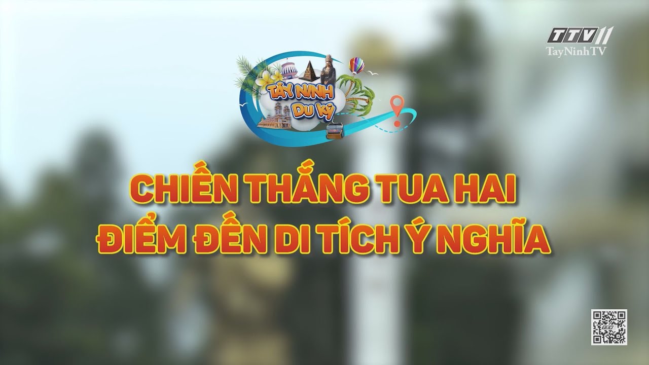 Trailer TÂY NINH DU KÝ | Chiến thắng Tua Hai - Điểm đến di tích ý nghĩa | TayNinhTVEnt